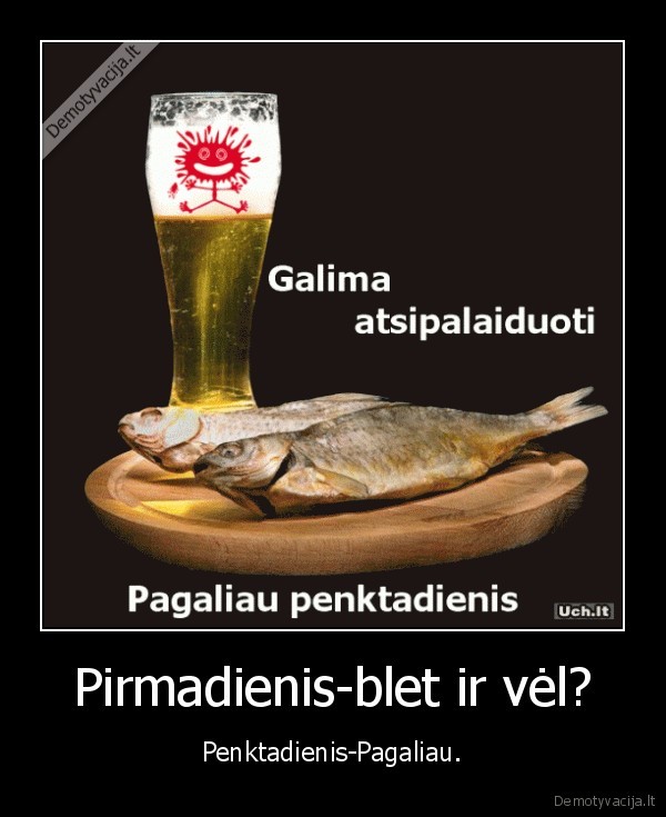 penktadienis,pirmadienis,kodel