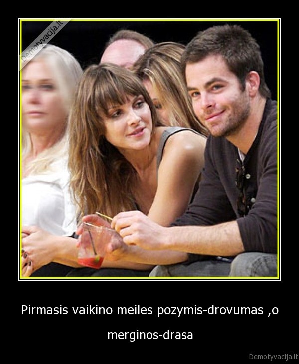 Pirmasis vaikino meiles pozymis-drovumas ,o