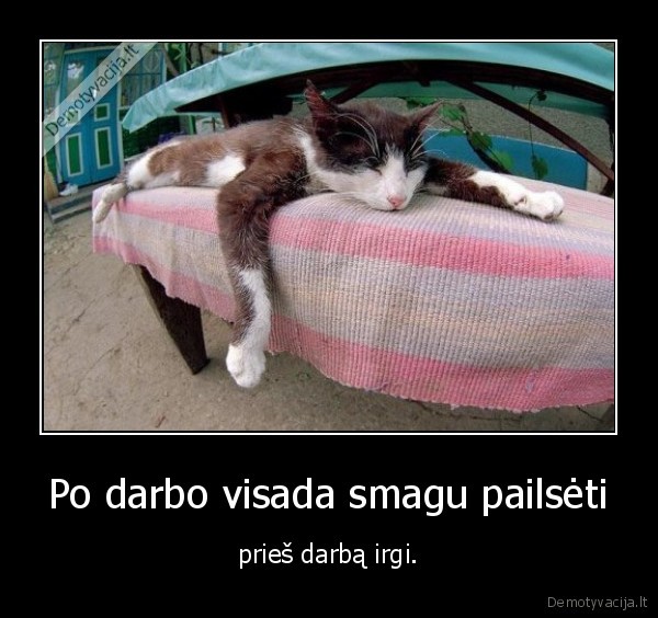 darbas, poilsis, smagu