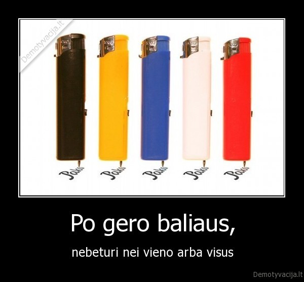 Po gero baliaus,