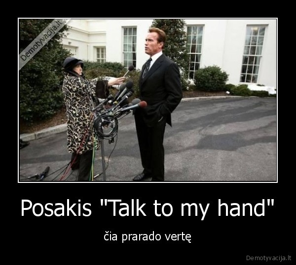 Posakis &quot;Talk to my hand&quot;