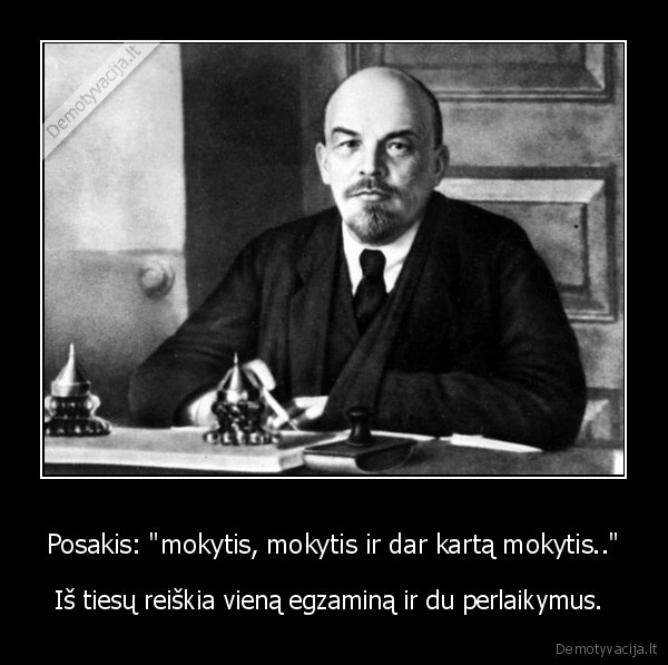 lenino, posakis,mokslai,egzaminai,perlaikymai