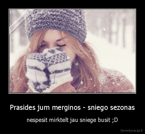 Prasides jum merginos - sniego sezonas