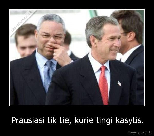 Prausiasi tik tie, kurie tingi kasytis.