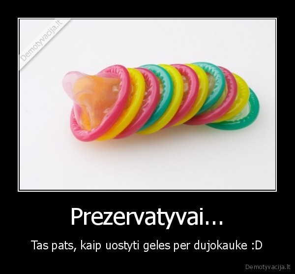 Prezervatyvai...