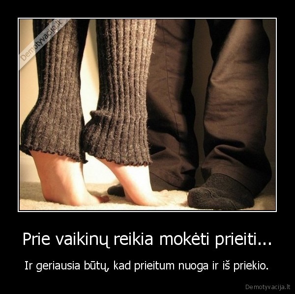 Prie vaikinų reikia mokėti prieiti...
