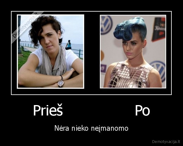 Prieš                Po