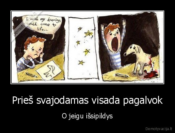 pries, svajodamas, visada, pagalvok