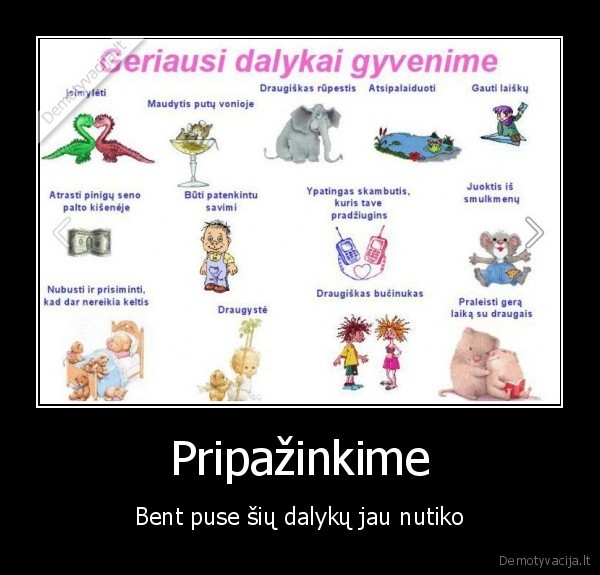 prisiminimai,geras,buna,visiems,taip,bent,puse,yra,buve,tikrai.taip