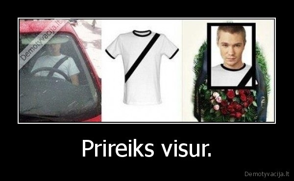 Prireiks visur.