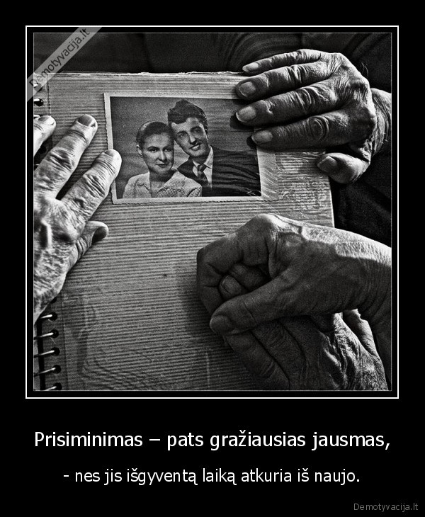 Prisiminimas – pats gražiausias jausmas,