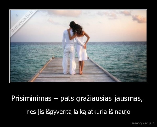 Prisiminimas – pats gražiausias jausmas, 