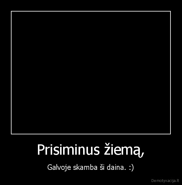 Prisiminus žiemą,