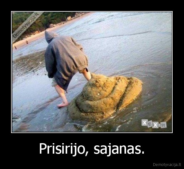 Prisirijo, sajanas.