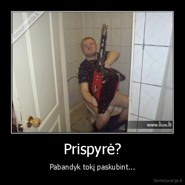 Prispyrė?