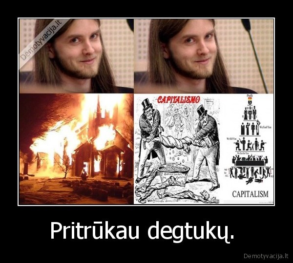 Pritrūkau degtukų. 
