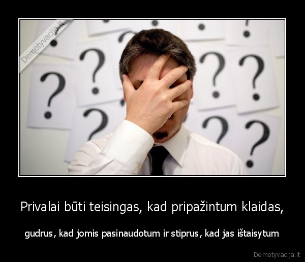 klaida,stiprybe,gyvenimas,tiesa,melas,problema