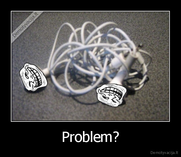 Problem?