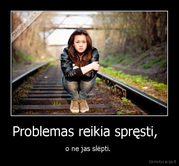 Problemas reikia spręsti,  
