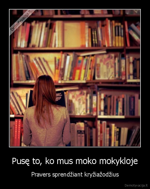 Pusę to, ko mus moko mokykloje