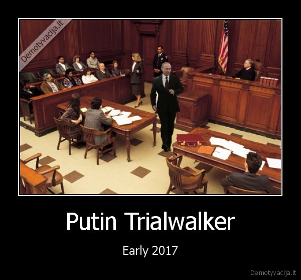 putin,trial,walker,early,2017