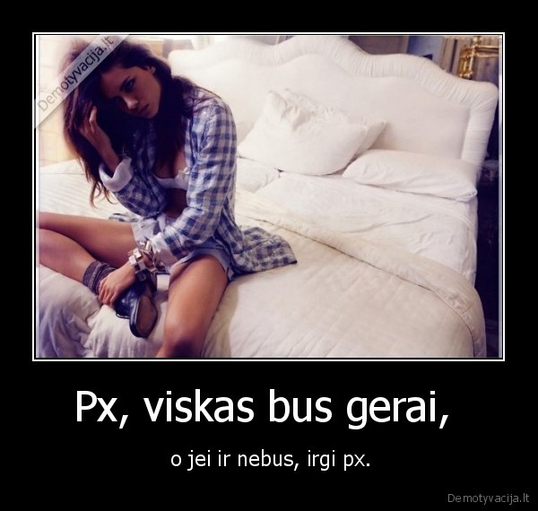 Px, viskas bus gerai, 