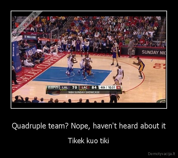 Quadruple team? Nope, haven't heard about it