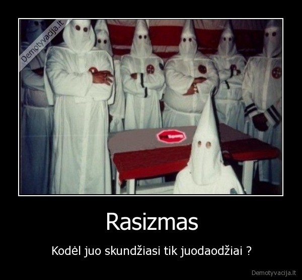rasizmas,skundziasi,juodaodis,baltaodis,kodel,todel