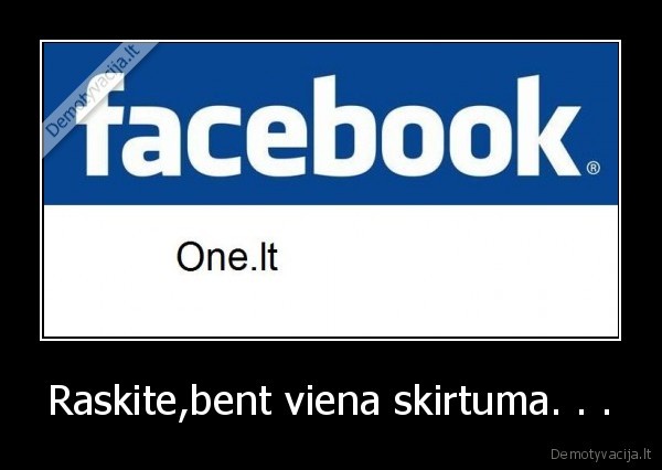 Raskite,bent viena skirtuma. . .