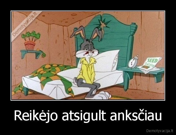 Reikėjo atsigult anksčiau
