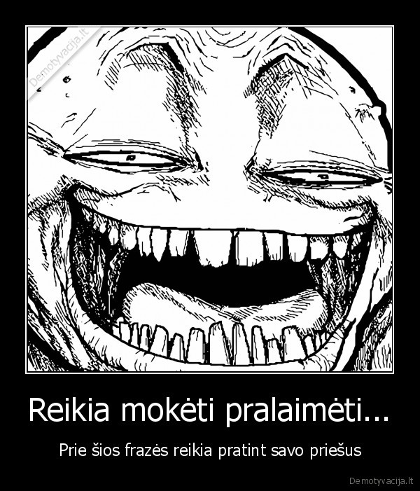 Reikia mokėti pralaimėti...