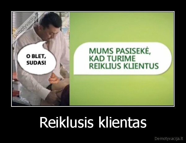reiklieji, nenori, nieko, nenuspejamo