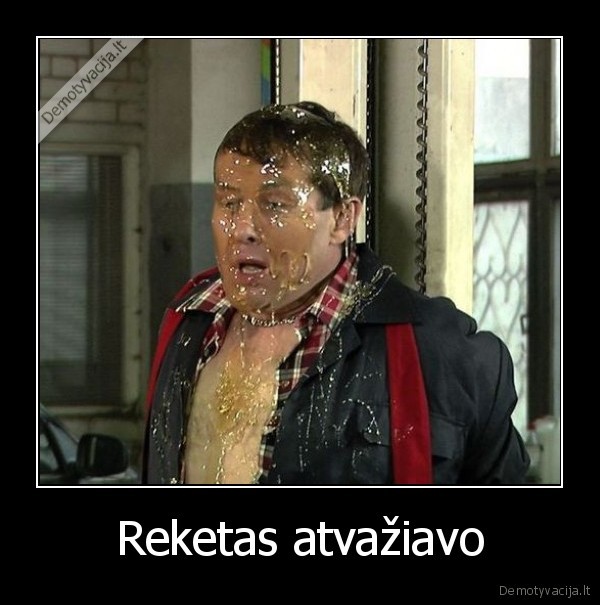 Reketas atvažiavo