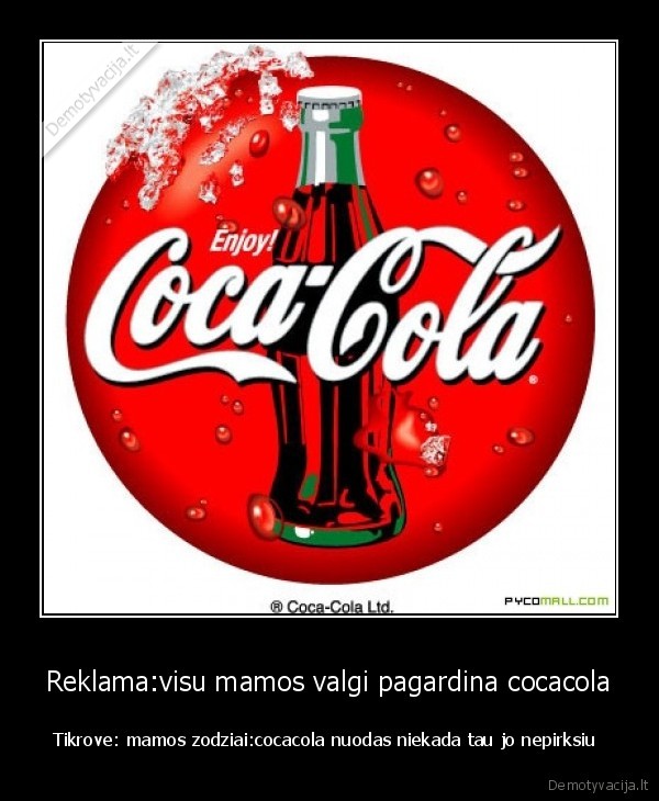 Reklama:visu mamos valgi pagardina cocacola