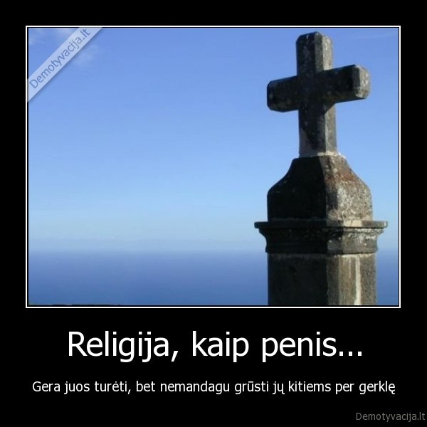 Religija, kaip penis...