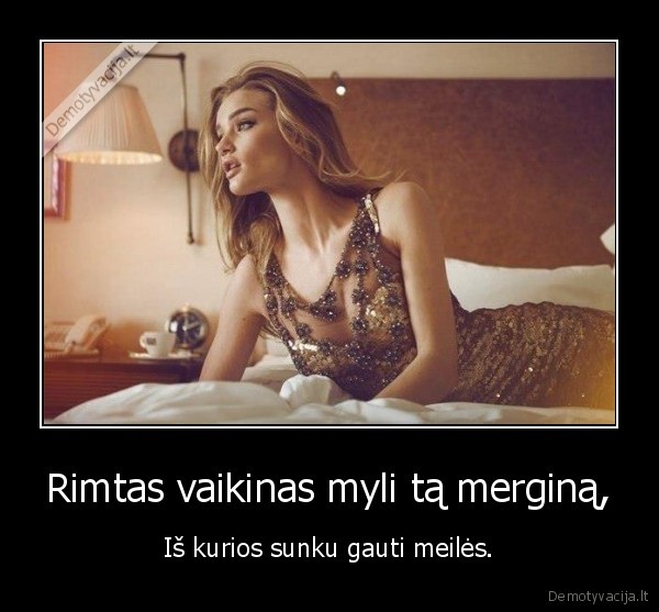Rimtas vaikinas myli tą merginą,