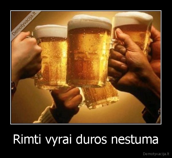 Rimti vyrai duros nestuma