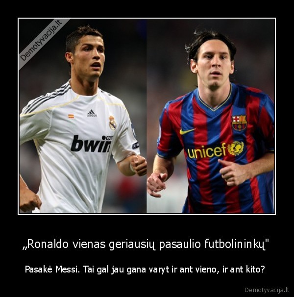 „Ronaldo vienas geriausių pasaulio futbolininkų&quot;