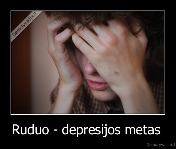 Ruduo - depresijos metas 