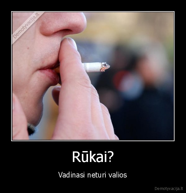Rūkai?