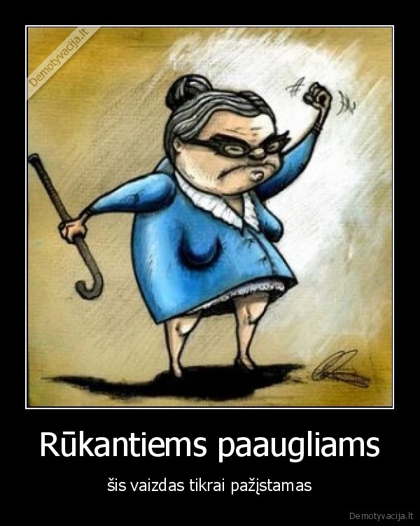 rukymas,pikta, bobute,tuoj, iskviesiu, policija