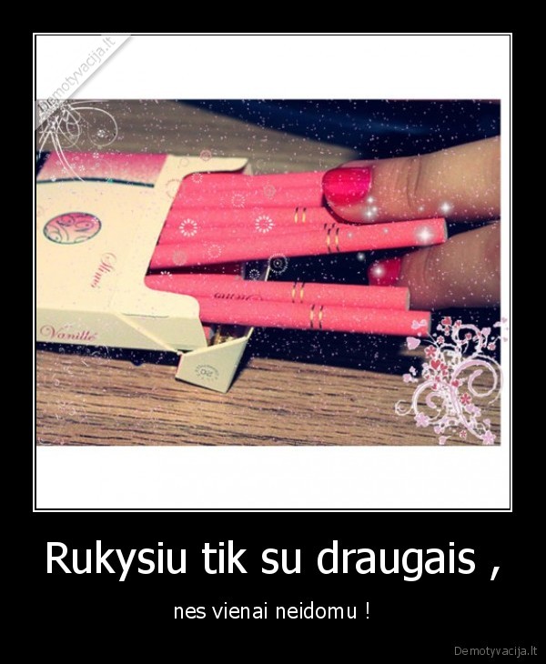 Rukysiu tik su draugais ,