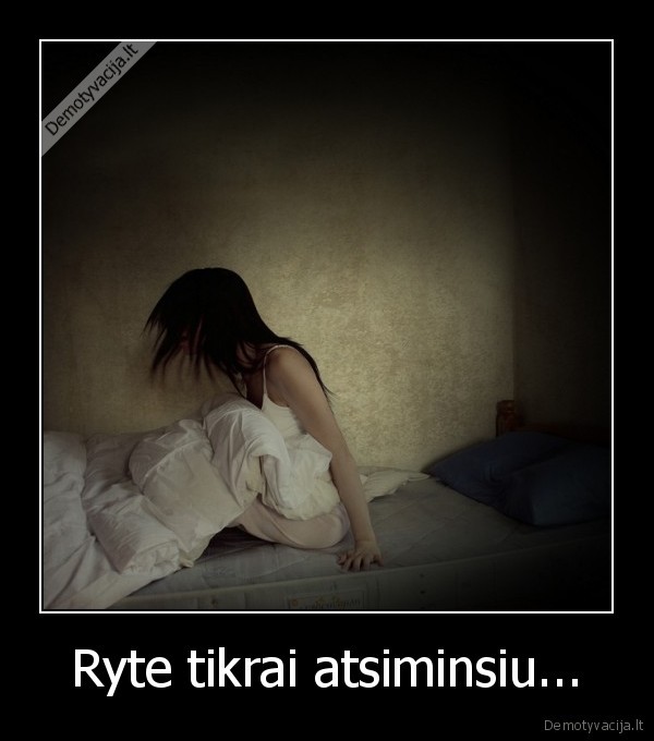 Ryte tikrai atsiminsiu...