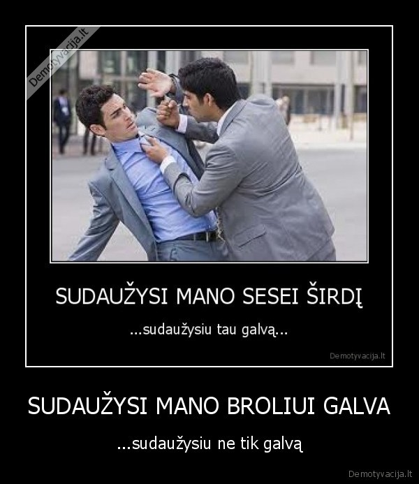 SUDAUŽYSI MANO BROLIUI GALVA