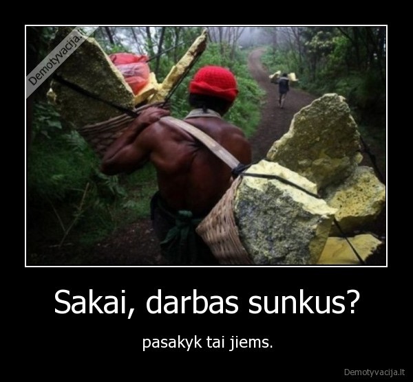 sunkus, darbas