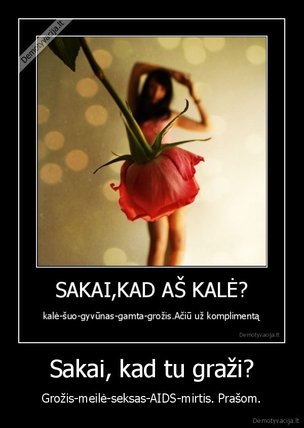 Sakai, kad tu graži?