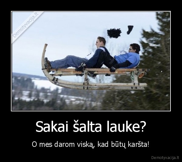 Sakai šalta lauke?