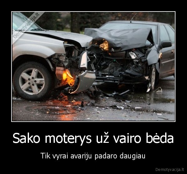 Sako moterys už vairo bėda