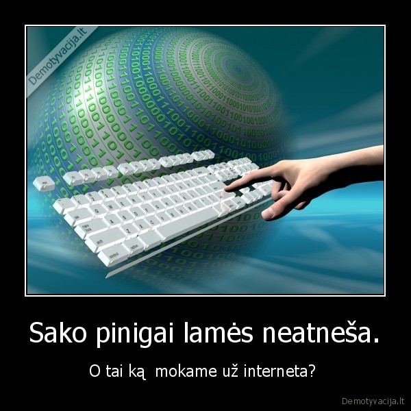 Sako pinigai lamės neatneša.