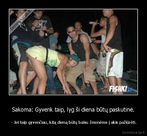 Sakoma: Gyvenk taip, lyg ši diena būtų paskutinė.